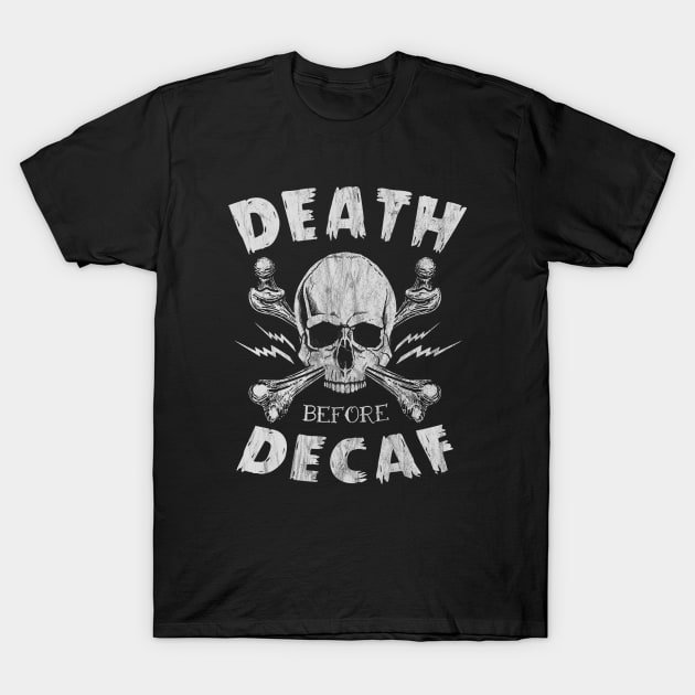 Death Before Decaf T-Shirt by ShredBeard